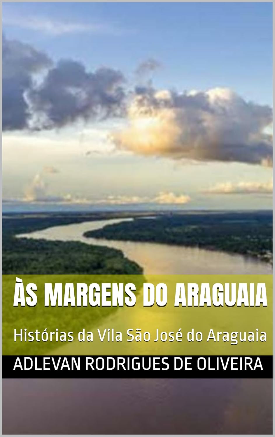 ÁS MARGENS DO ARAGUAIA: Histórias da Vila São José do Araguaia baixar o livro de graça