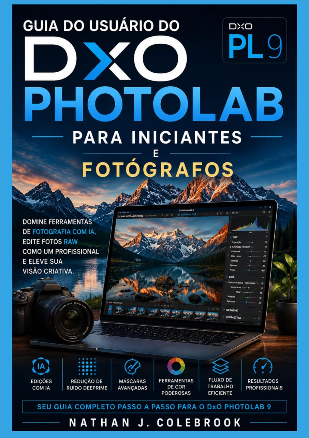 capítulo por capítulo baixar Guia do Usuário do DxO PhotoLab 9 para Iniciantes e Fotógrafos: Domine a edição de arquivos RAW, o mascaramento por IA, a redução de ruído com... de Nathan J. Colebrook) (Portuguese Edition)