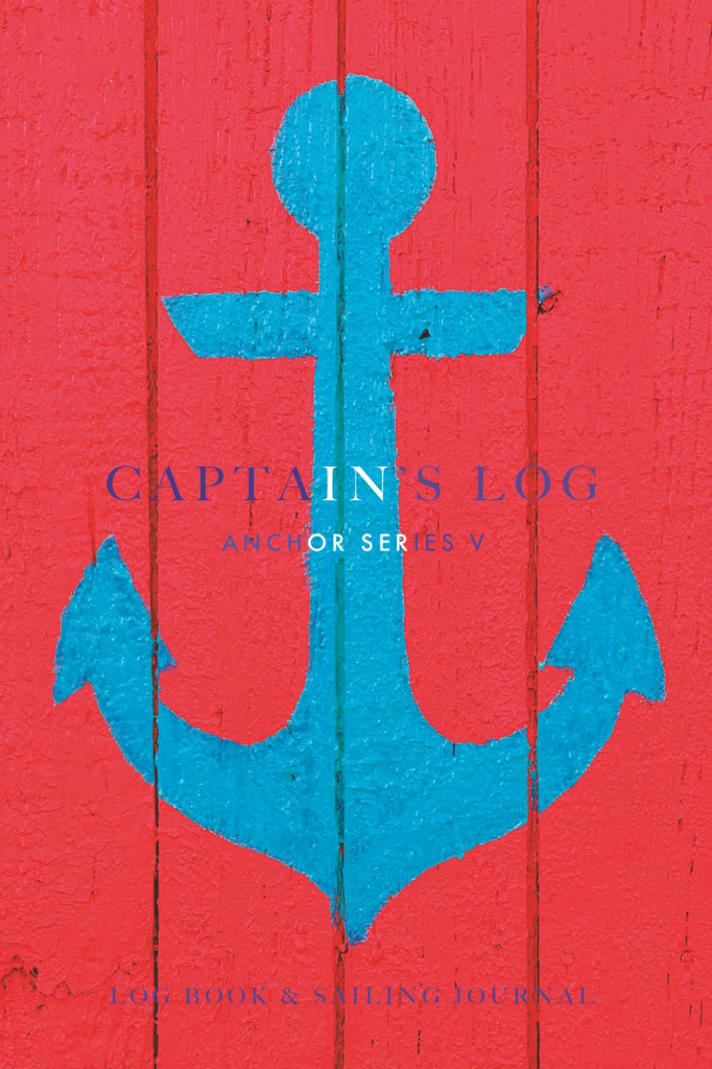 Captain's Log (Anchor Series V): The Perfect Combination of a Technical Navigation Log and a Personal Travel Journal. Ideal for boats, sailboats, yachts or Gift Idea. baixar o livro de graça