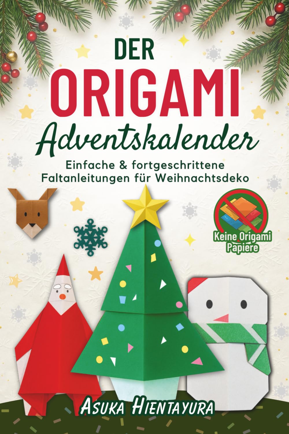 Der Origami Adventskalender: Einfache & fortgeschrittene Faltanleitungen für Weihnachtsdekorationen | 24 Modelle für festliches Basteln baixar o livro de graça