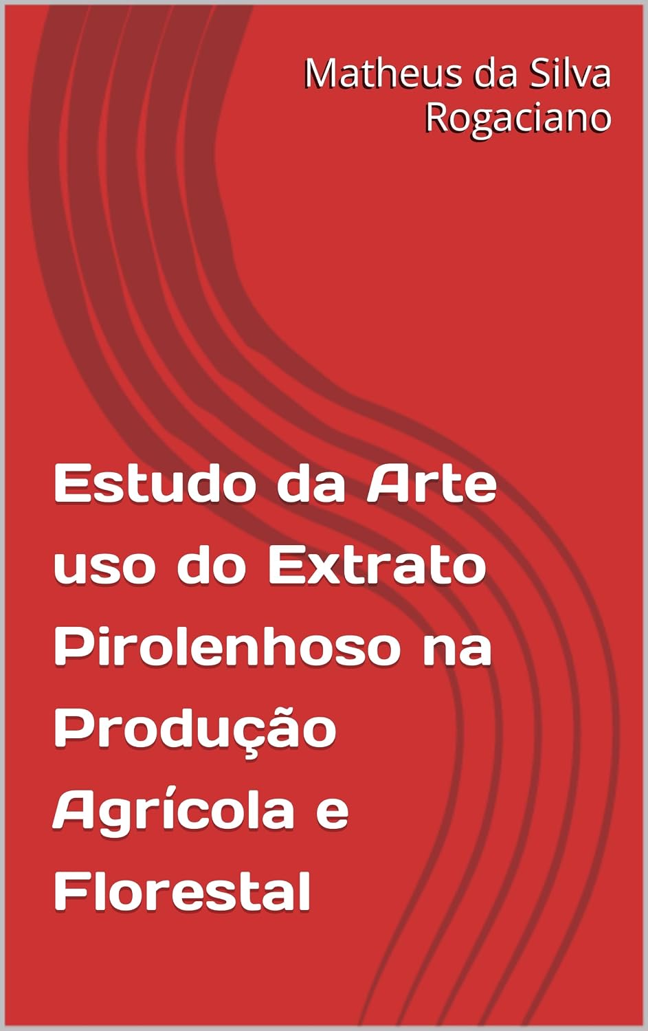 Estudo da Arte uso do Extrato Pirolenhoso na Produção Agrícola e Florestal baixar o livro de graça