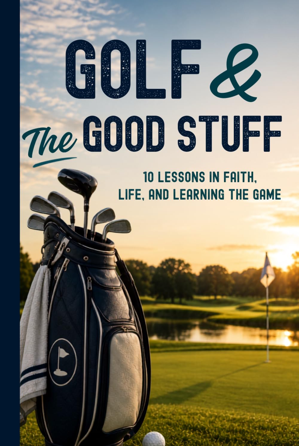 Golf and the Good Stuff: 10 Lessons in Faith, Life, and Learning the Game baixar o livro de graça