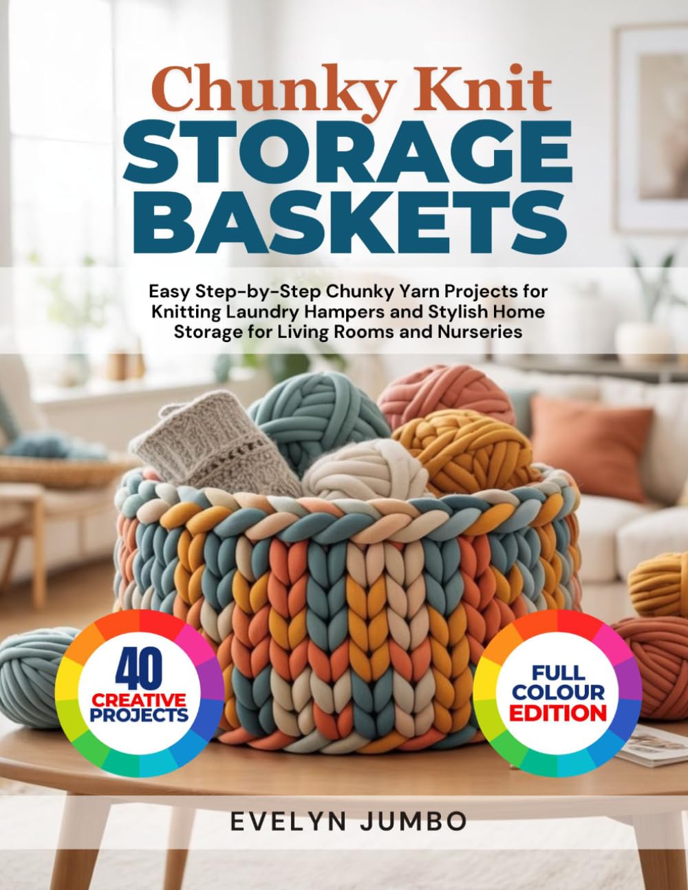 CHUNKY KNIT STORAGE BASKETS: Easy Step-by-Step Chunky Yarn Projects for Knitting Laundry Hampers and Stylish Home Storage for Living Rooms and Nurseries baixar o livro de graça