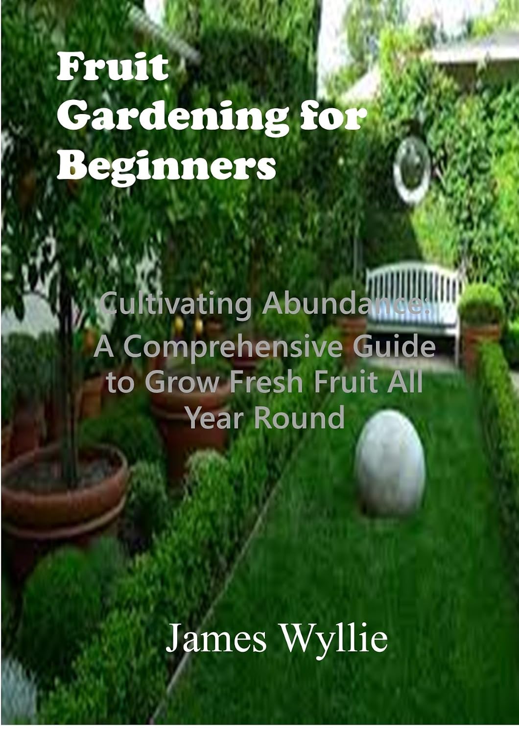 ler totalmente Fruit Gardening for Beginners: Cultivating Abundance: A Comprehensive Guide to Grow Fresh Fruit All Year Round (English Edition)