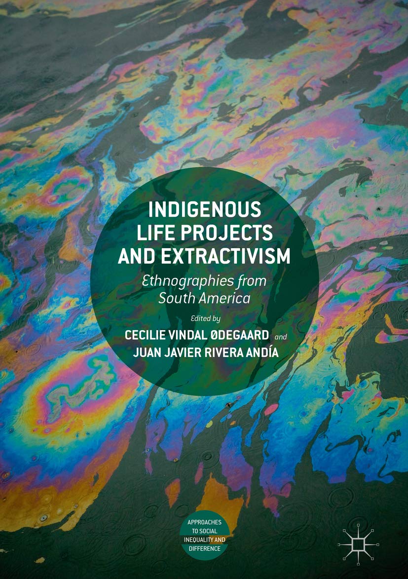 ler totalmente Indigenous Life Projects and Extractivism: Ethnographies from South America (Approaches to Social Inequality and Difference) (English Edition)