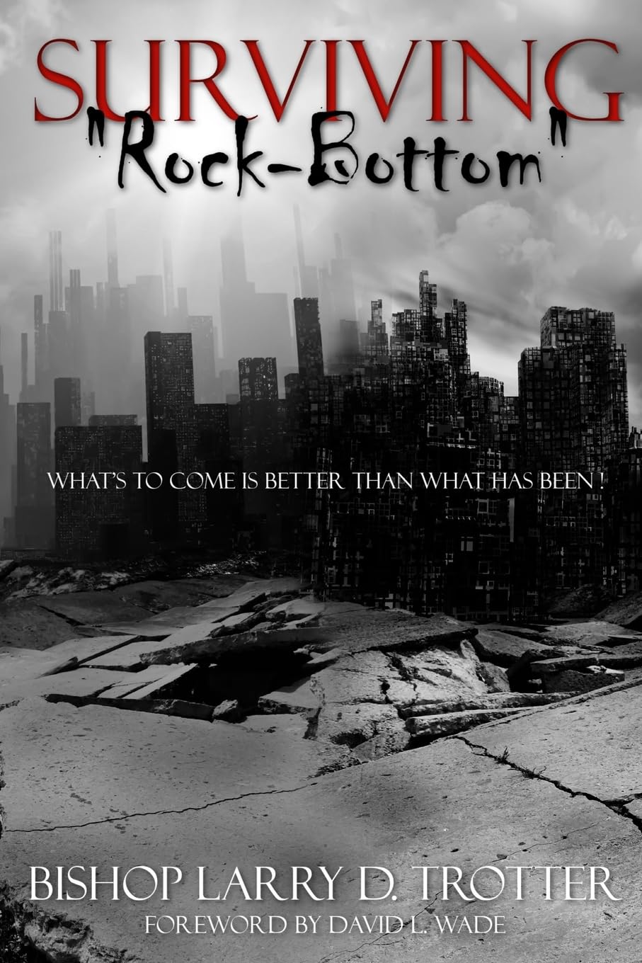 ler totalmente SURVIVING "ROCK-BOTTOM" What's to Come Is Better Than What Has Been