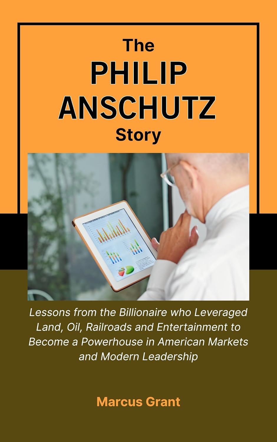 capítulo por capítulo baixar THE PHILIP ANSCHUTZ STORY: Lessons from the Billionaire who Leveraged Land, Oil, Railroads and Entertainment to Become a Powerhouse in American Markets... and Greatness Book 45) (English Edition)