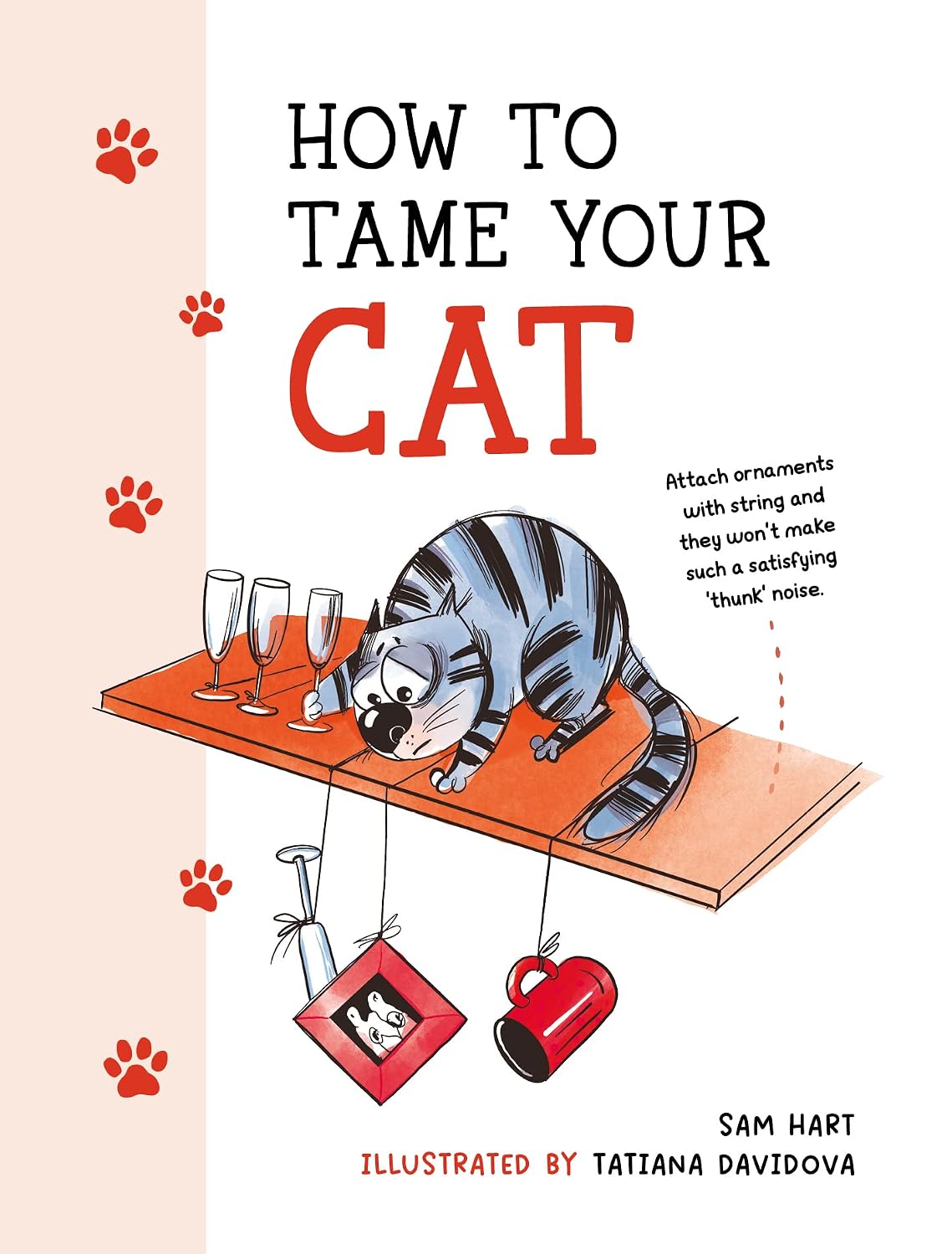 ler totalmente How to Tame Your Cat: Tongue-in-Cheek Advice for Keeping Your Furry Friend Under Control (English Edition)