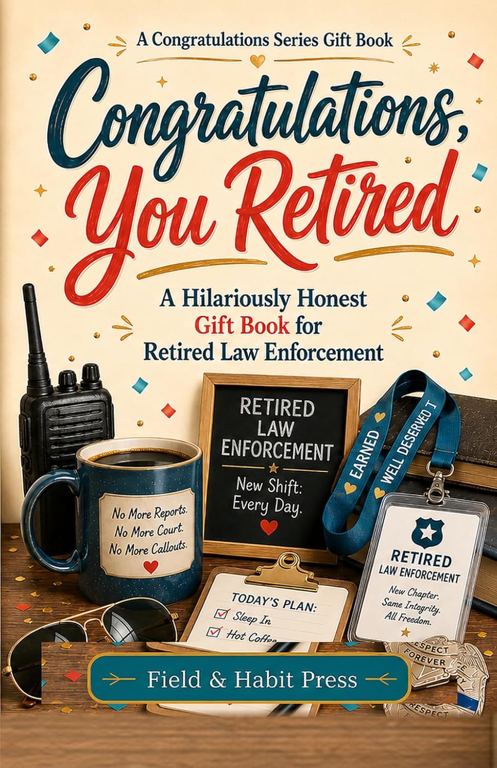 ler totalmente Congratulations, You Retired: A Hilariously Honest Gift Book for Retired Law Enforcement
