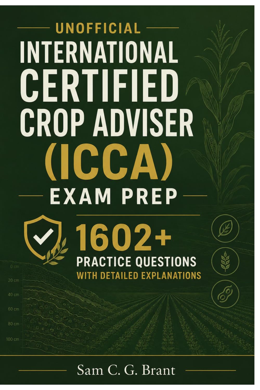 Unofficial Study Guide for the International Certified Crop Adviser (ICCA) Exam Prep: 1602+ Practice Questions With Answers And Detailed Explanations baixar o livro de graça