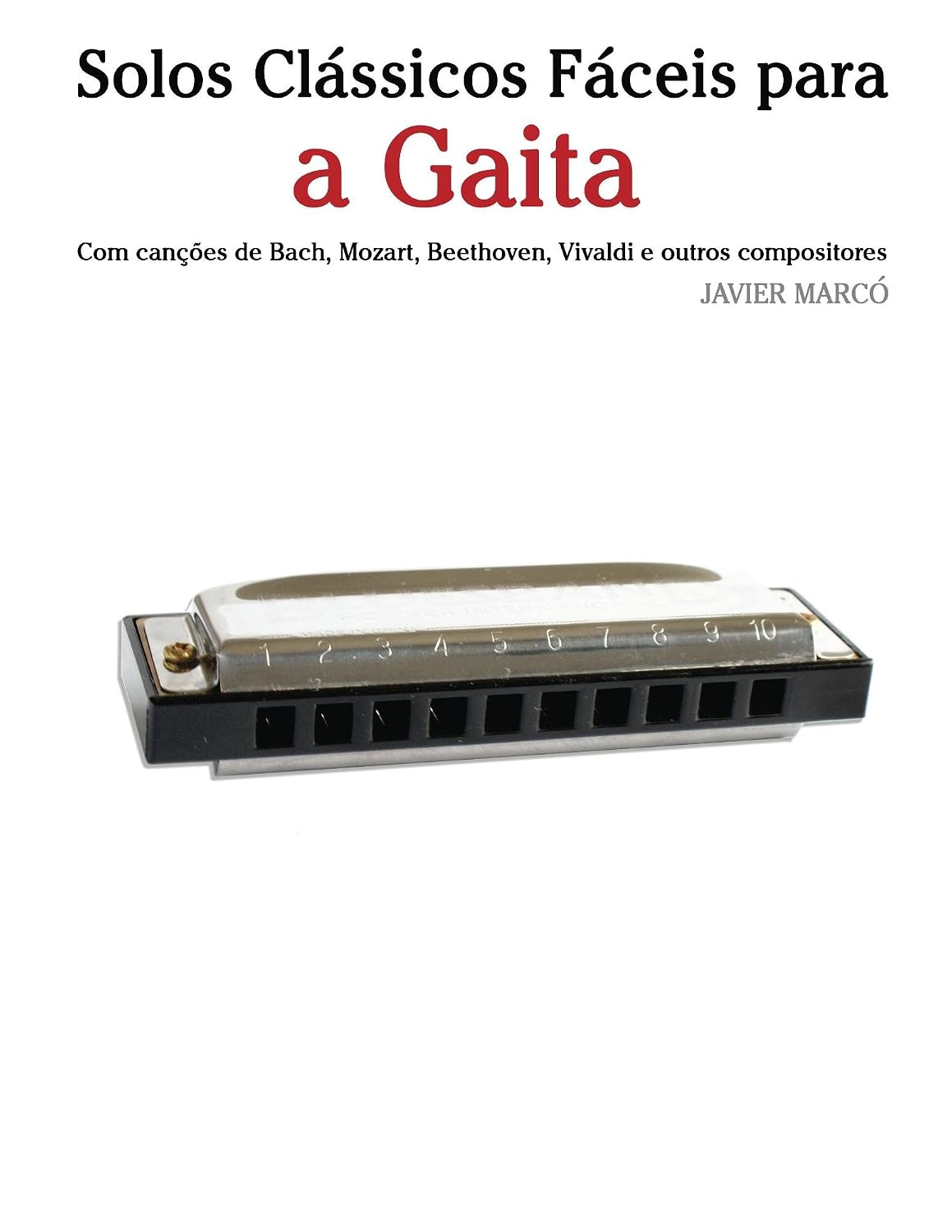 ler totalmente Solos Clássicos Fáceis para a Gaita: Com canções de Bach, Mozart, Beethoven, Vivaldi e outros compositores