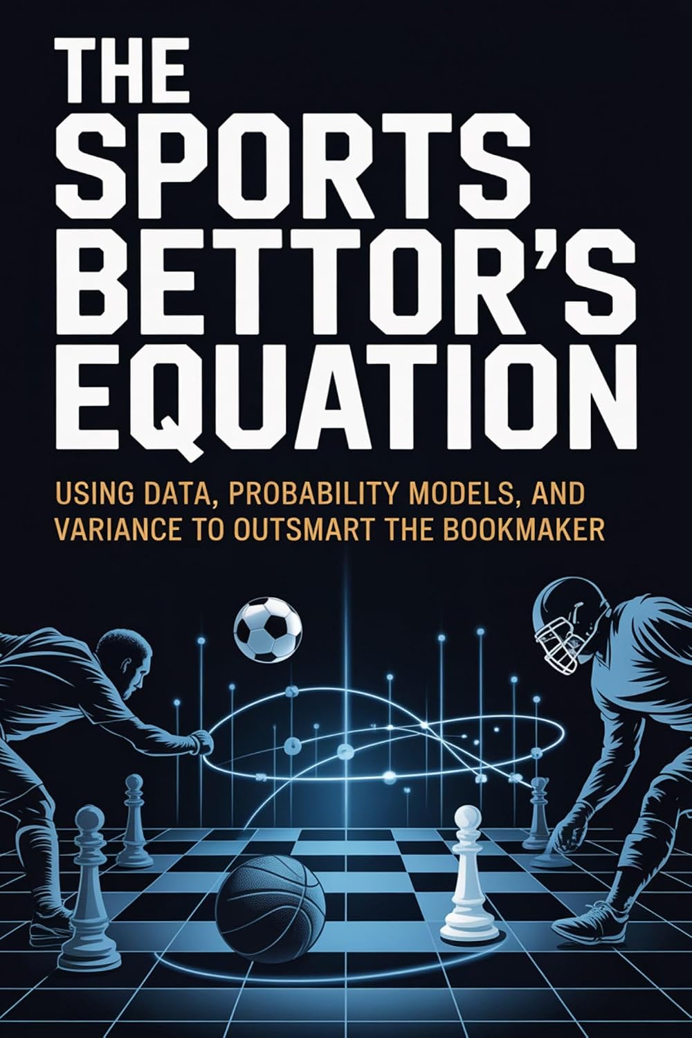ler totalmente The Sports Bettor's Equation: Using Data, Probability Models, and Variance to Outsmart the Bookmaker (English Edition)
