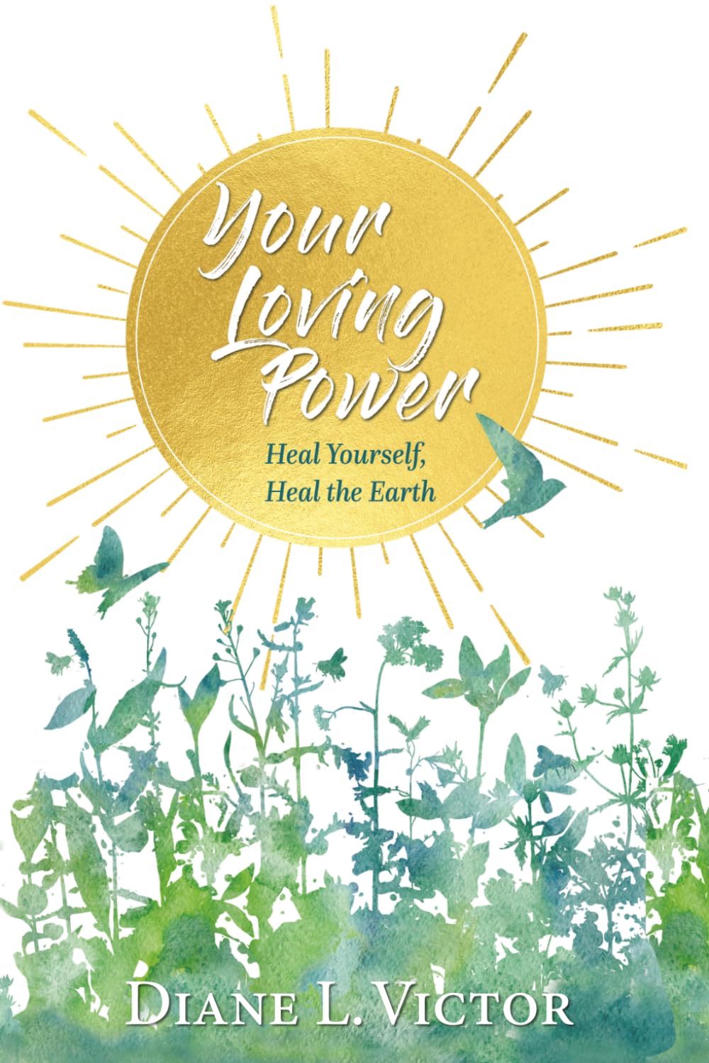 Your Loving Power: Heal Yourself, Heal the Earth baixar o livro de graça