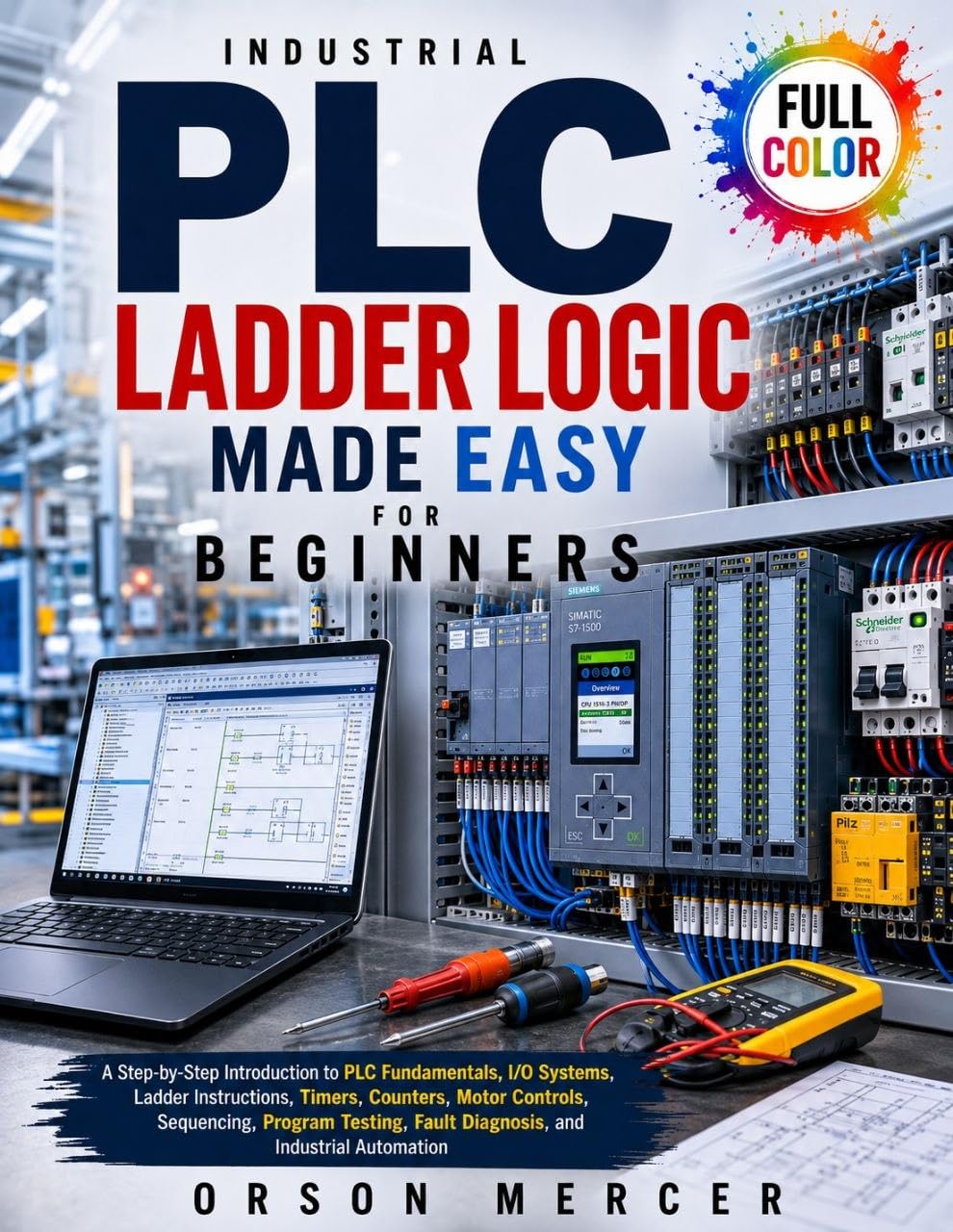 capítulo por capítulo baixar PLC Ladder Logic Made Easy for Beginners: A Step-by-Step Introduction to PLC Fundamentals, I/O Systems, Ladder Instructions, Timers, Counters, Motor Controls,... Program Testing, Fault... (English Edition)