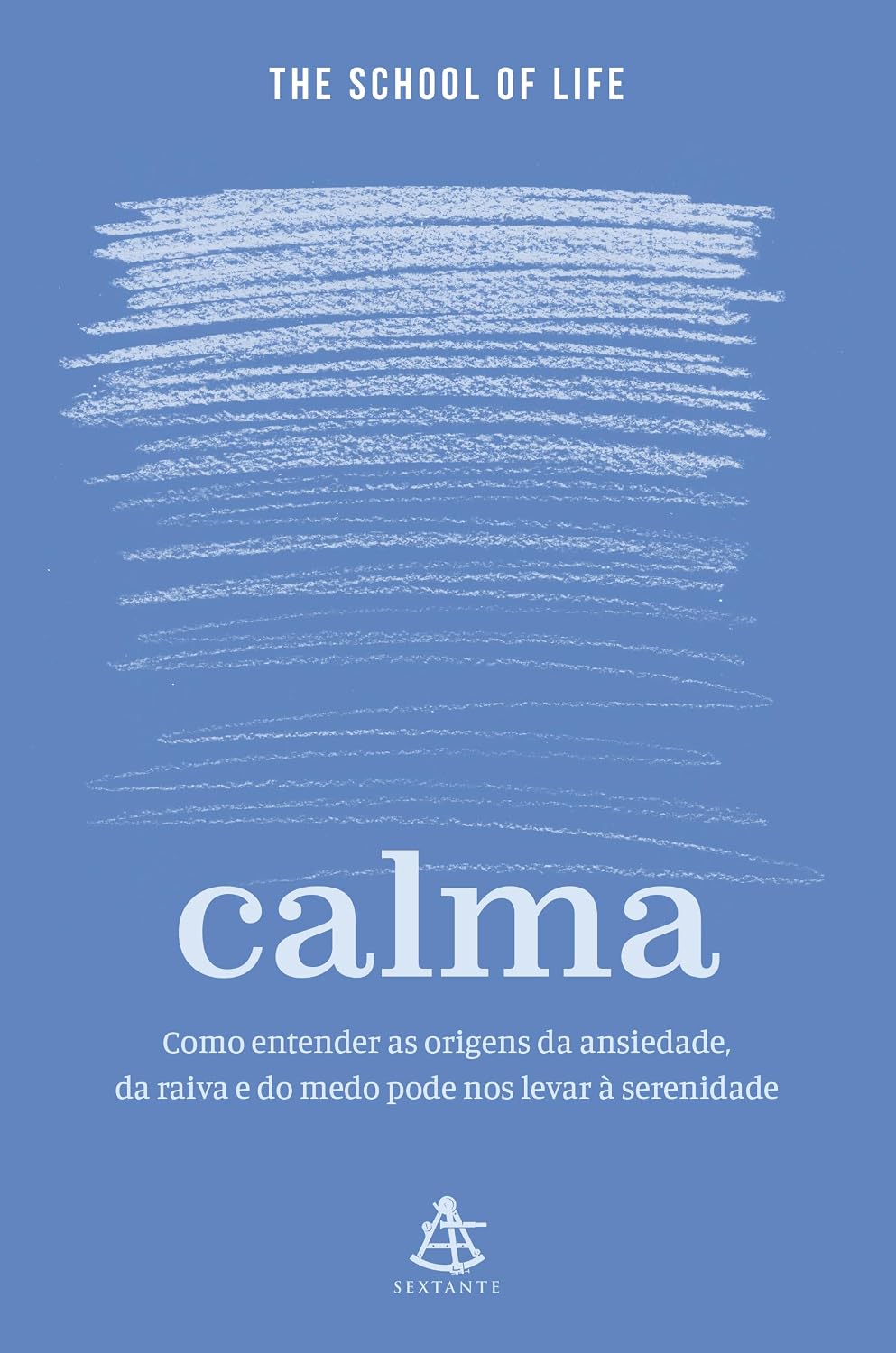 Calma: Como entender as origens da ansiedade, da raiva e do medo pode nos levar à serenidade