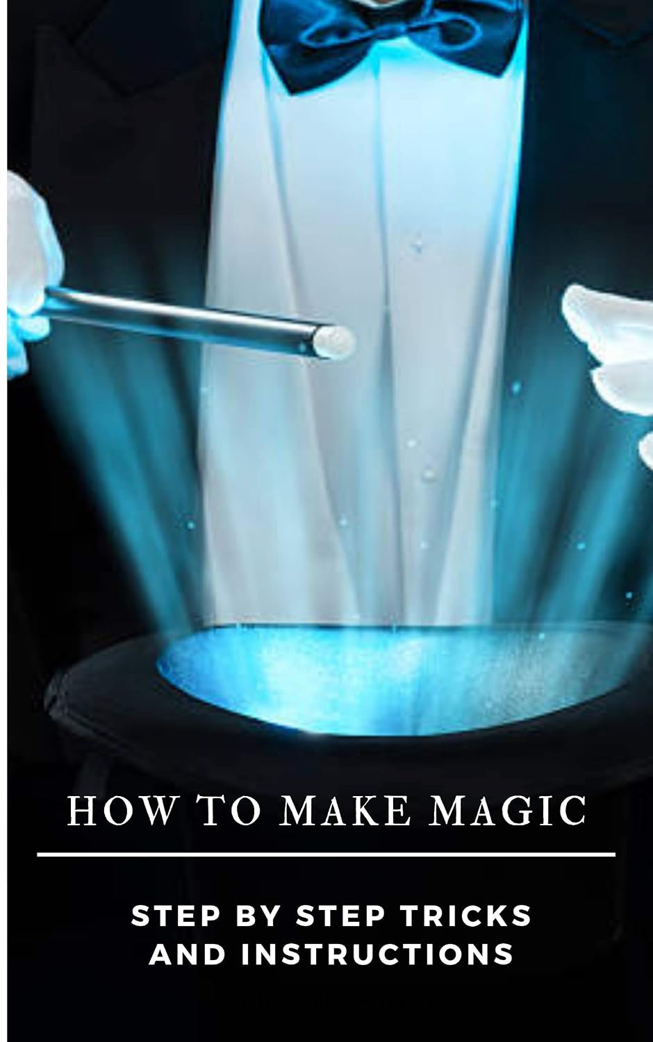 HOW TO MAKE MAGIC: Step by step tricks (English Edition) baixar livro de graça