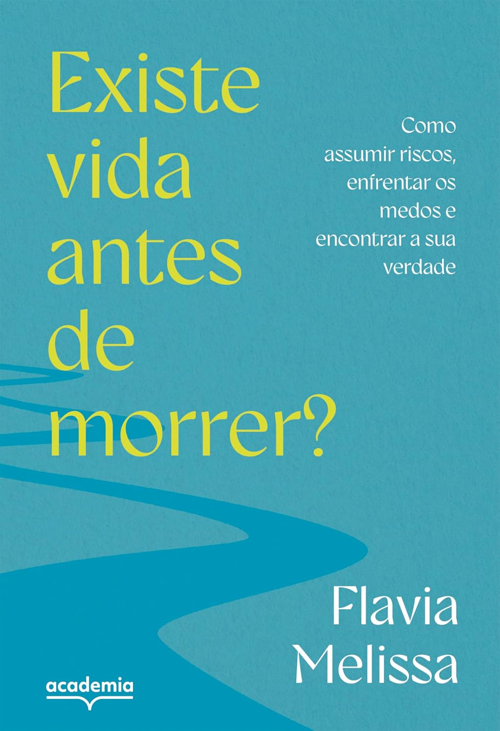 ler totalmente Existe vida antes de morrer?: Como assumir riscos, enfrentar medos e encontrar a sua verdade
