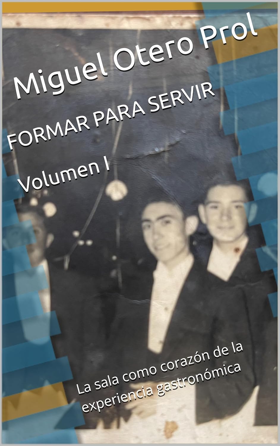 FORMAR PARA SERVIR - Volumen I: La sala como corazón de la experiencia gastronómica (Spanish Edition) baixar livro de graça