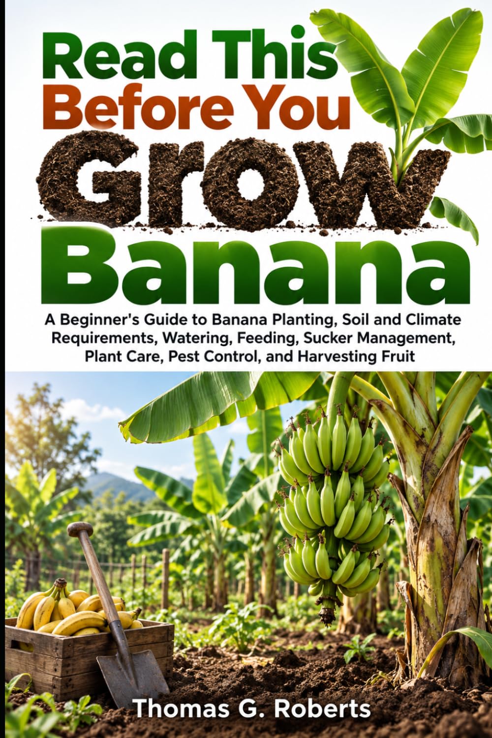 capítulo por capítulo baixar Read This Before You Grow Banana: A Beginner's Guide to Banana Planting, Soil and Climate Requirements, Watering, Feeding, Sucker Management, Plant Care, Pest Control, and Harvesting Fruit