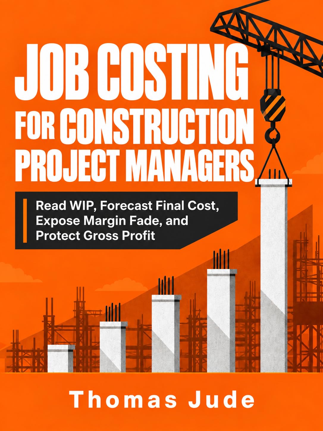 capítulo por capítulo baixar JOB COSTING FOR CONSTRUCTION PROJECT MANAGERS: Read WIP, Forecast Final Cost, Expose Margin Fade, and Protect Gross Profit (English Edition)