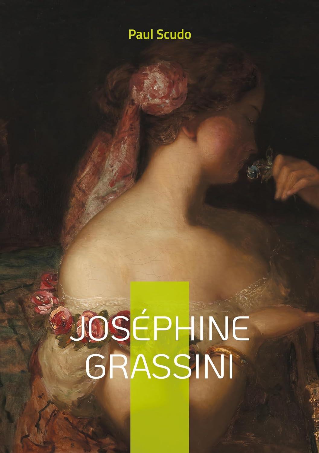 Joséphine Grassini: Portrait de Joséphine Grassini, la légende du bel canto au XIXe siècle (French Edition)