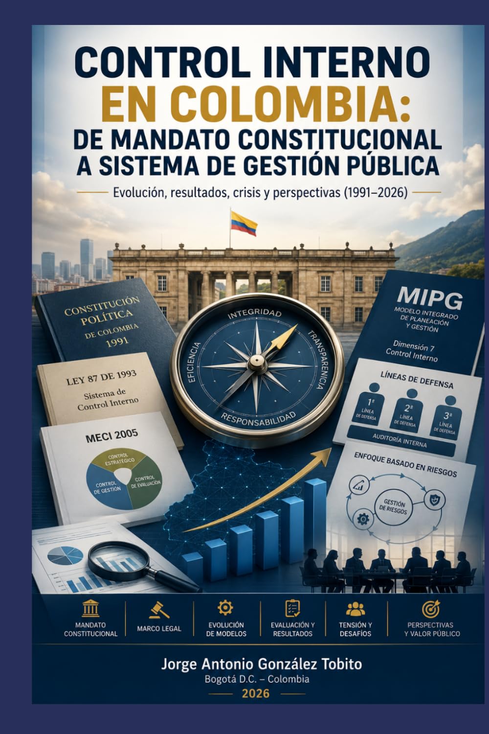 CONTROL INTERNO EN COLOMBIA: DE MANDATO CONSTITUCIONAL A SISTEMA DE GESTIÓN PÚBLICA: Evolución, resultados, crisis y perspectivas (1991–2026) (Spanish Edition) baixar o livro de graça