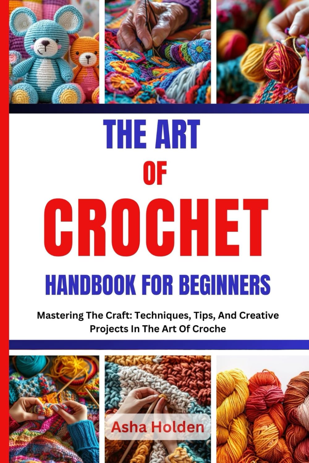 capítulo por capítulo baixar THE ART OF CROCHET HANDBOOK FOR BEGINNERS: Mastering The Craft: Techniques, Tips, And Creative Projects In The Art Of Croche