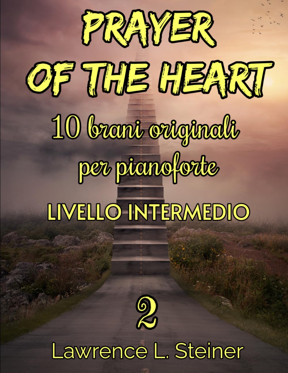 ler totalmente Prayer of the Heart - Volume 2: 10 Brani Originali per Pianoforte. Libro di Spartiti per Pianoforte. Livello Intermedio (Prayer of the Heart - Brani Originali per Pianoforte) (Italian Edition)