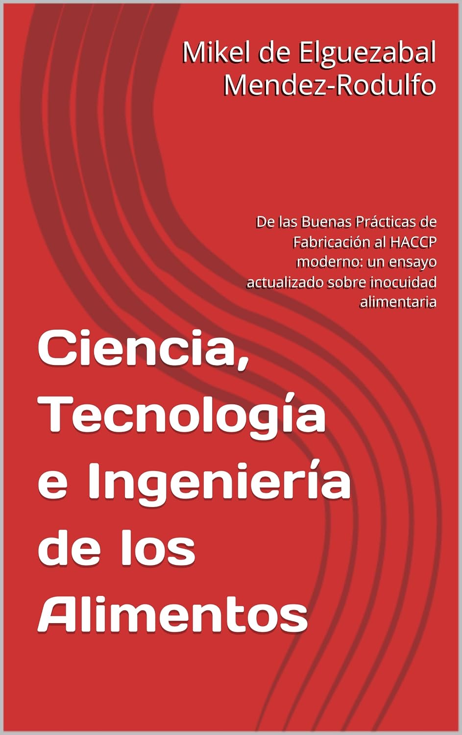 capítulo por capítulo baixar Ciencia, Tecnología e Ingeniería de los Alimentos: De las Buenas Prácticas de Fabricación al HACCP moderno: un ensayo actualizado sobre inocuidad alimentaria (Spanish Edition)