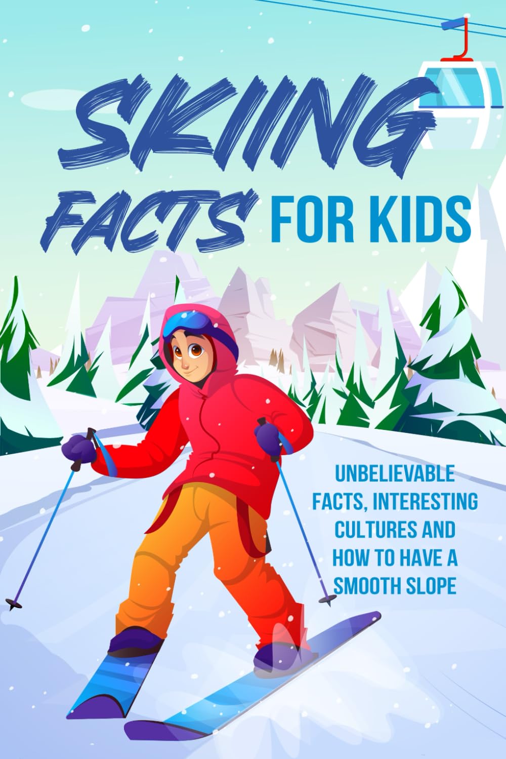 capítulo por capítulo baixar Skiing Facts for Kids: Unbelievable Facts, Interesting Cultures and How to Have a Smooth Slope
