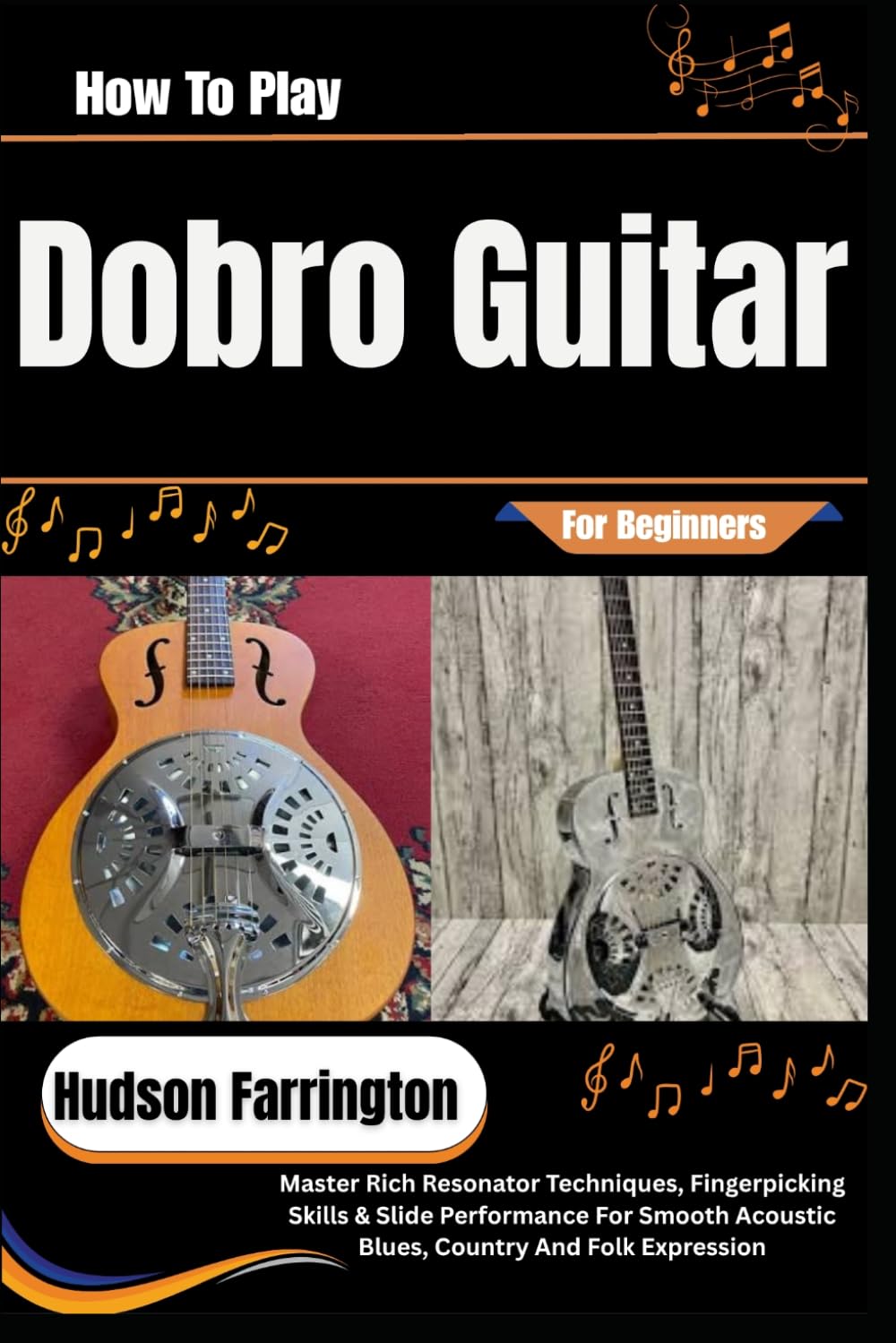 ler totalmente How To Play Dobro Guitar For Beginners: Master Rich Resonator Techniques, Fingerpicking Skills & Slide Performance For Smooth Acoustic Blues, Country And Folk Expression