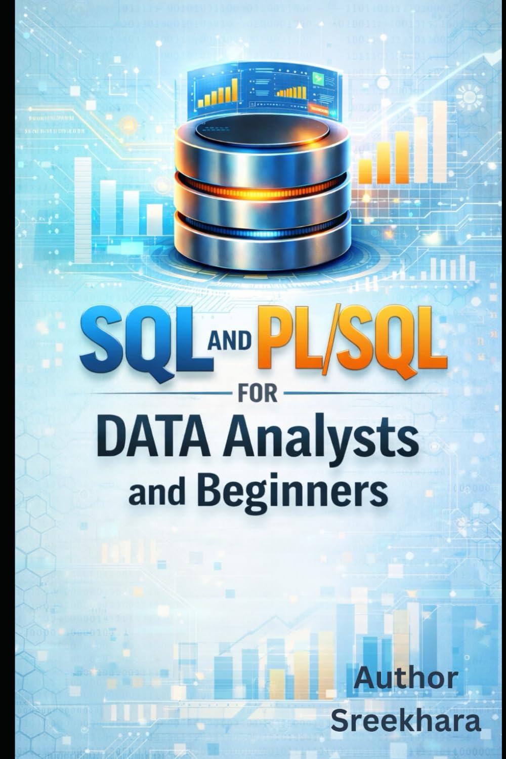 SQL and PL/SQL for Data Analysts and Beginners: Complete Guide from Beginner to Advanced Database Programming and Analysis baixar o livro de graça