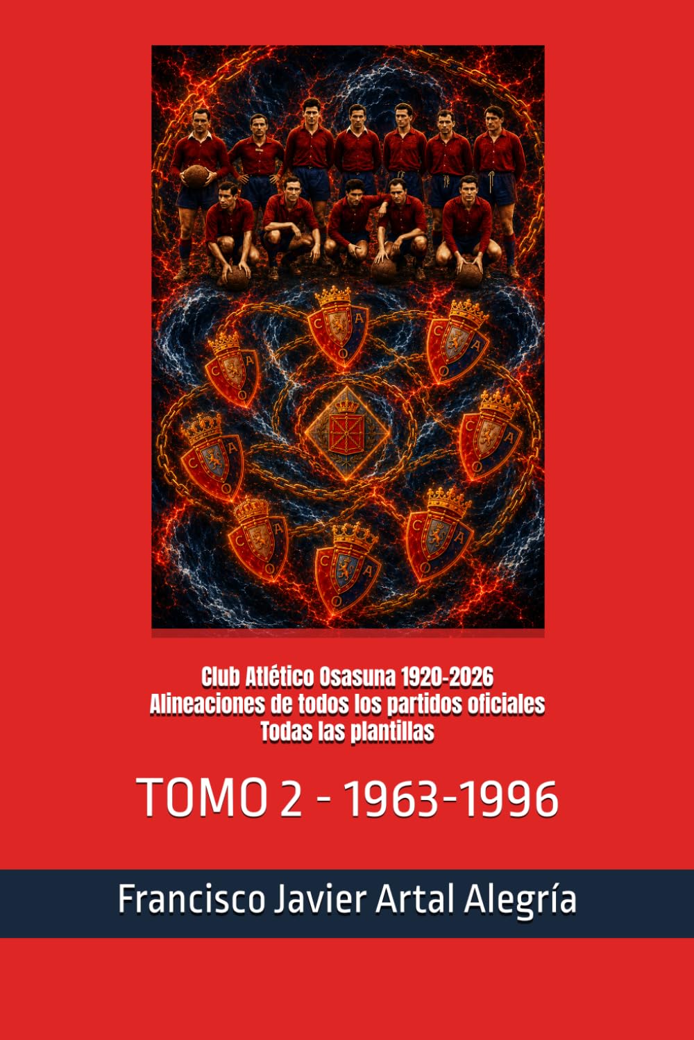 ler totalmente Club Atlético Osasuna 1920-2026 Alineaciones de todos los partidos oficiales Todas las plantillas: TOMO 2 - 1963-1996 (CLUBES DE FÚTBOL) (Spanish Edition)