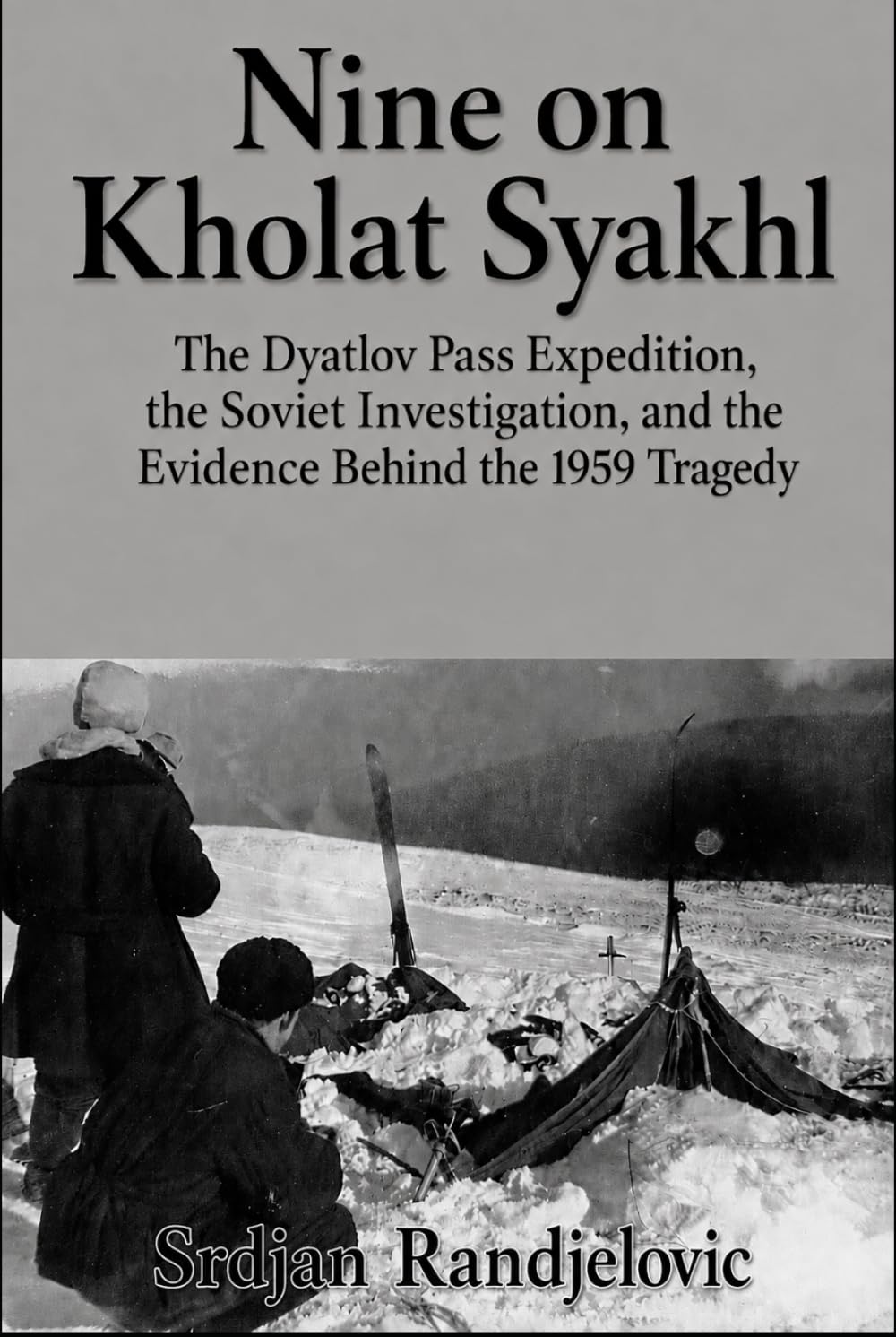ler totalmente Nine on Kholat Syakhl: The Dyatlov Pass Expedition, the Soviet Investigation, and the Evidence Behind the 1959 Tragedy (The Unresolved Files)