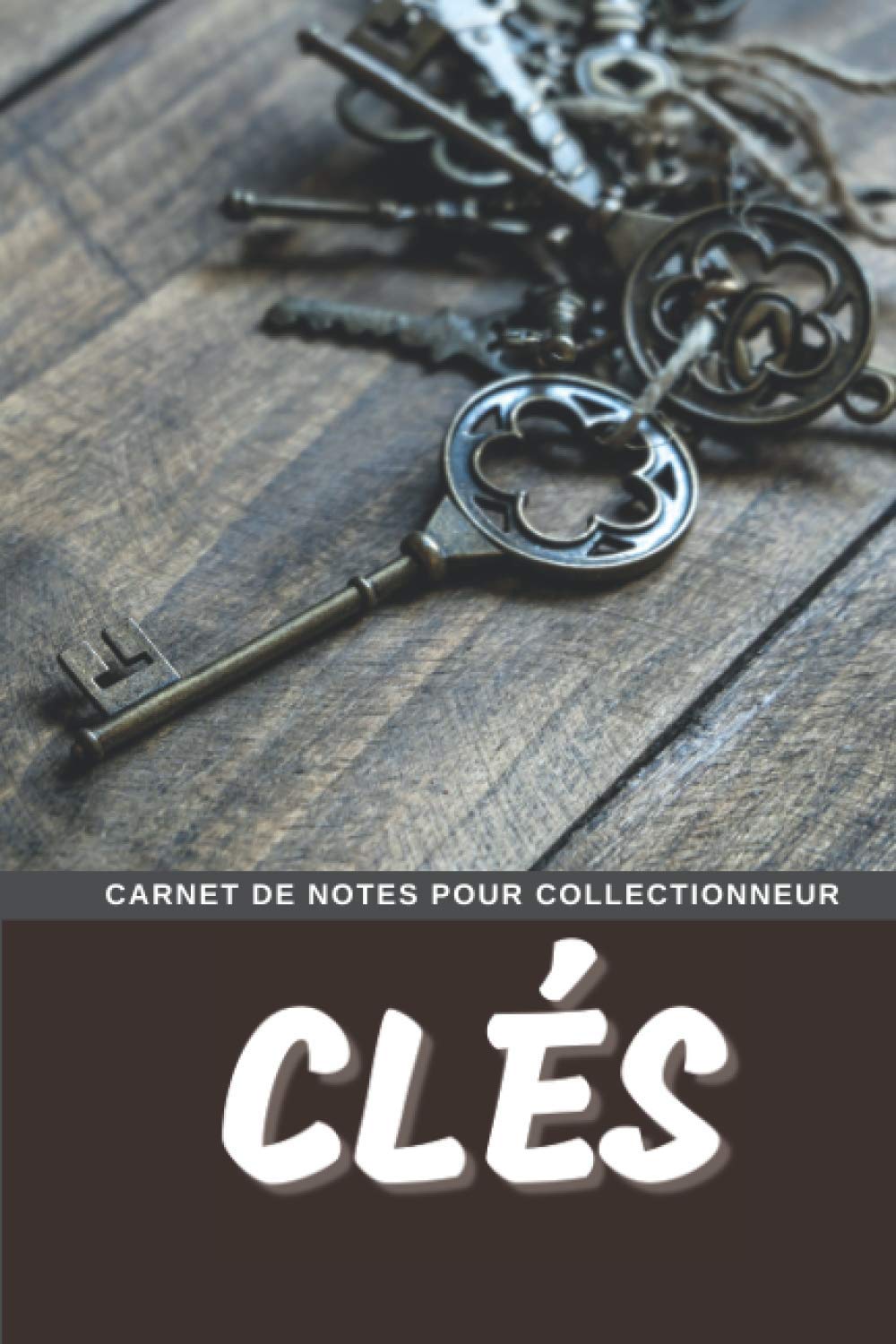 Clés Carnet de Notes pour Collectionneur Passionné Clavissophilie: Calepin ligné, répertoriez vos collections etc. | Cadeau Noel Anniversaire (French Edition) baixar livro de graça