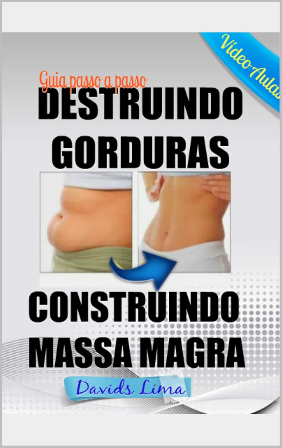 Destruindo gorduras e construindo massa magra: Guia passo a passo com exercícios para emagrecer baixar o livro de graça