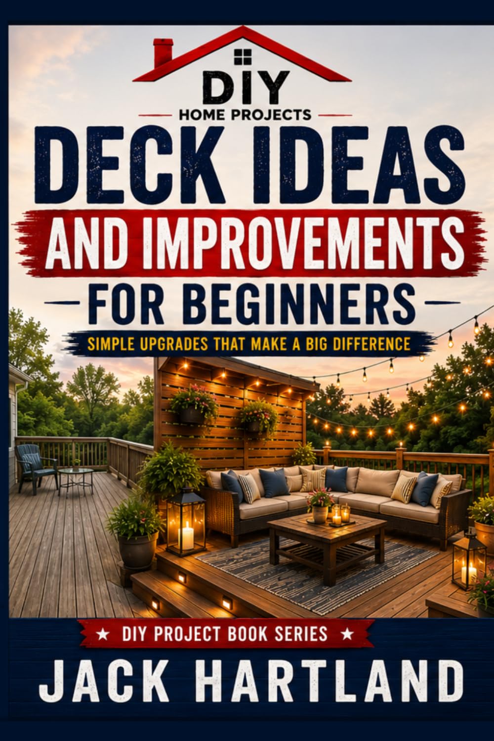 Deck Ideas and Improvements for Beginners: Simple Upgrades That Make a Big Difference (DIY Projects Book Series) baixar o livro de graça