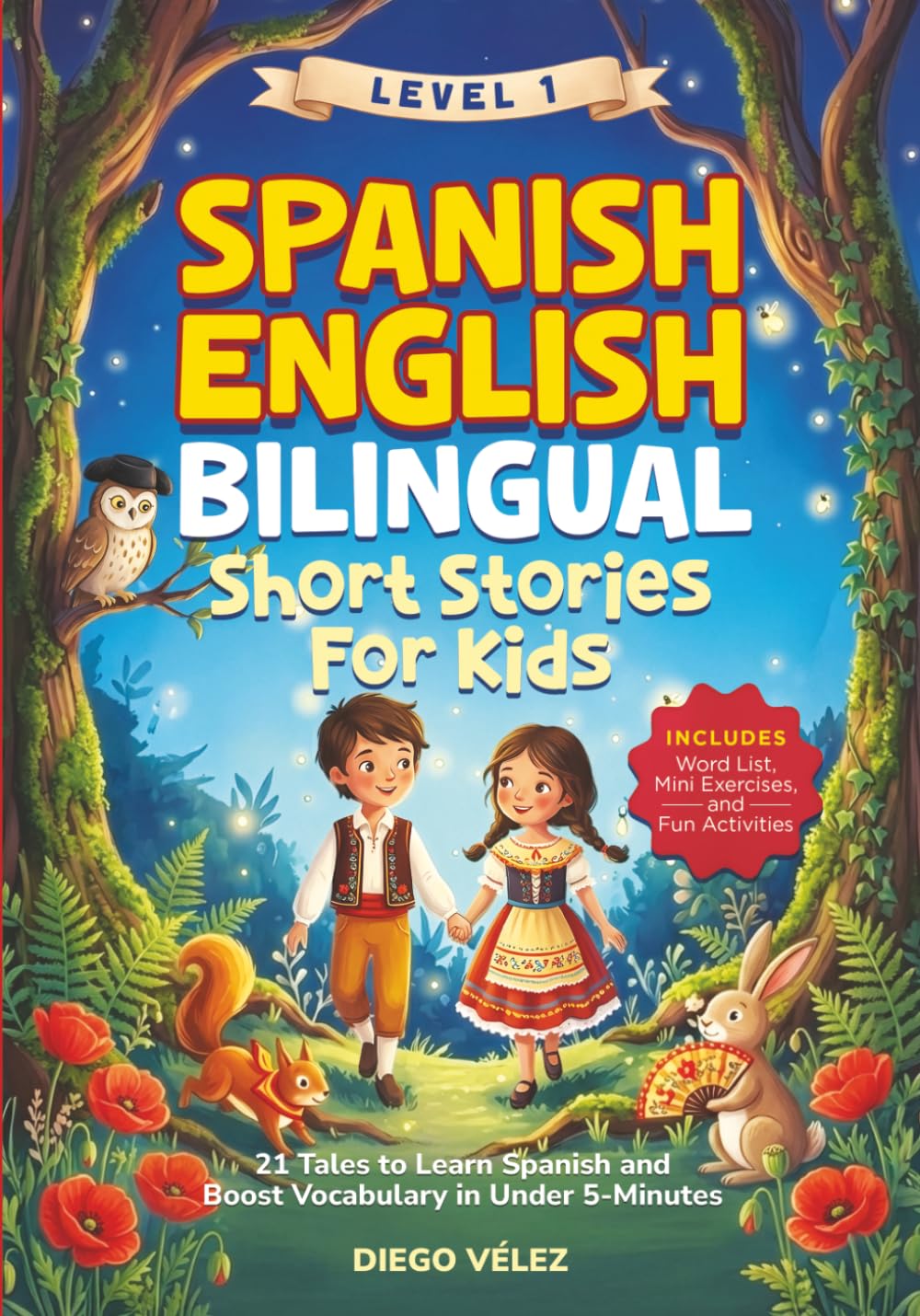 Spanish–English Bilingual Short Stories for Kids: 21 Tales to Learn Spanish and Boost Vocabulary in Under 5-Minutes: Includes Word List, Mini Exercises, and Fun Activities baixar livro de graça