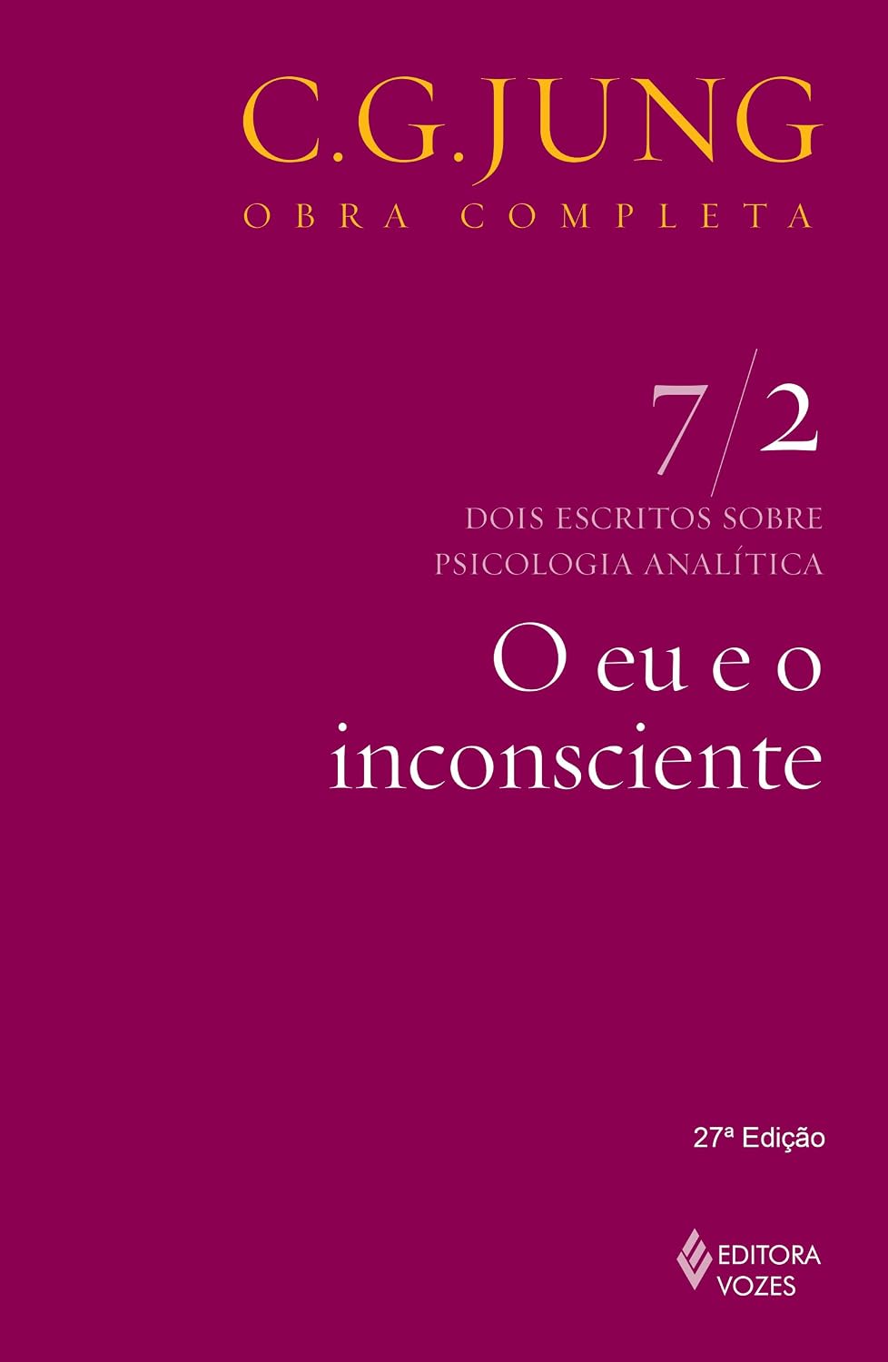 O eu e o inconsciente Vol. 7/2: Dois Escritos Sobre Psicologia Analítica - Parte 2: Volume 7 baixar o livro de graça
