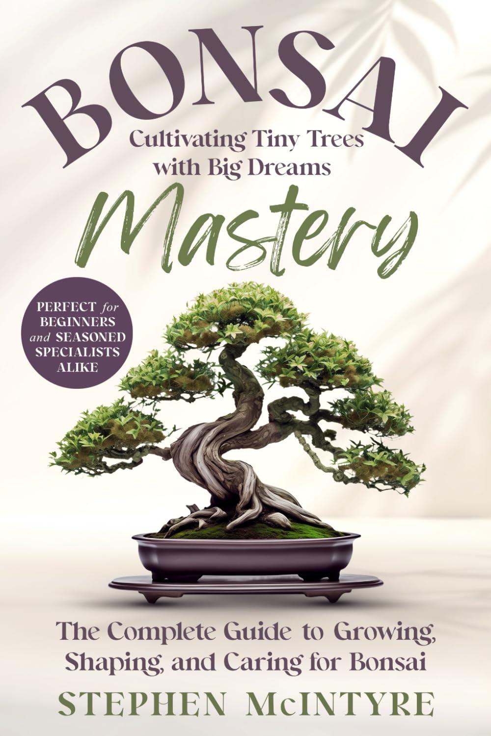 ler totalmente Bonsai Mastery: Creating Tiny Trees with Big Dreams