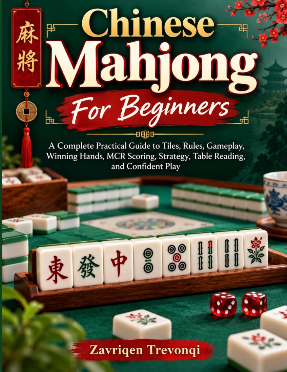 Chinese Mahjong For Beginners: A Complete Practical Guide to Tiles, Rules, Gameplay, Winning Hands, MCR Scoring, Strategy, Table Reading, and Confident Play baixar o livro de graça