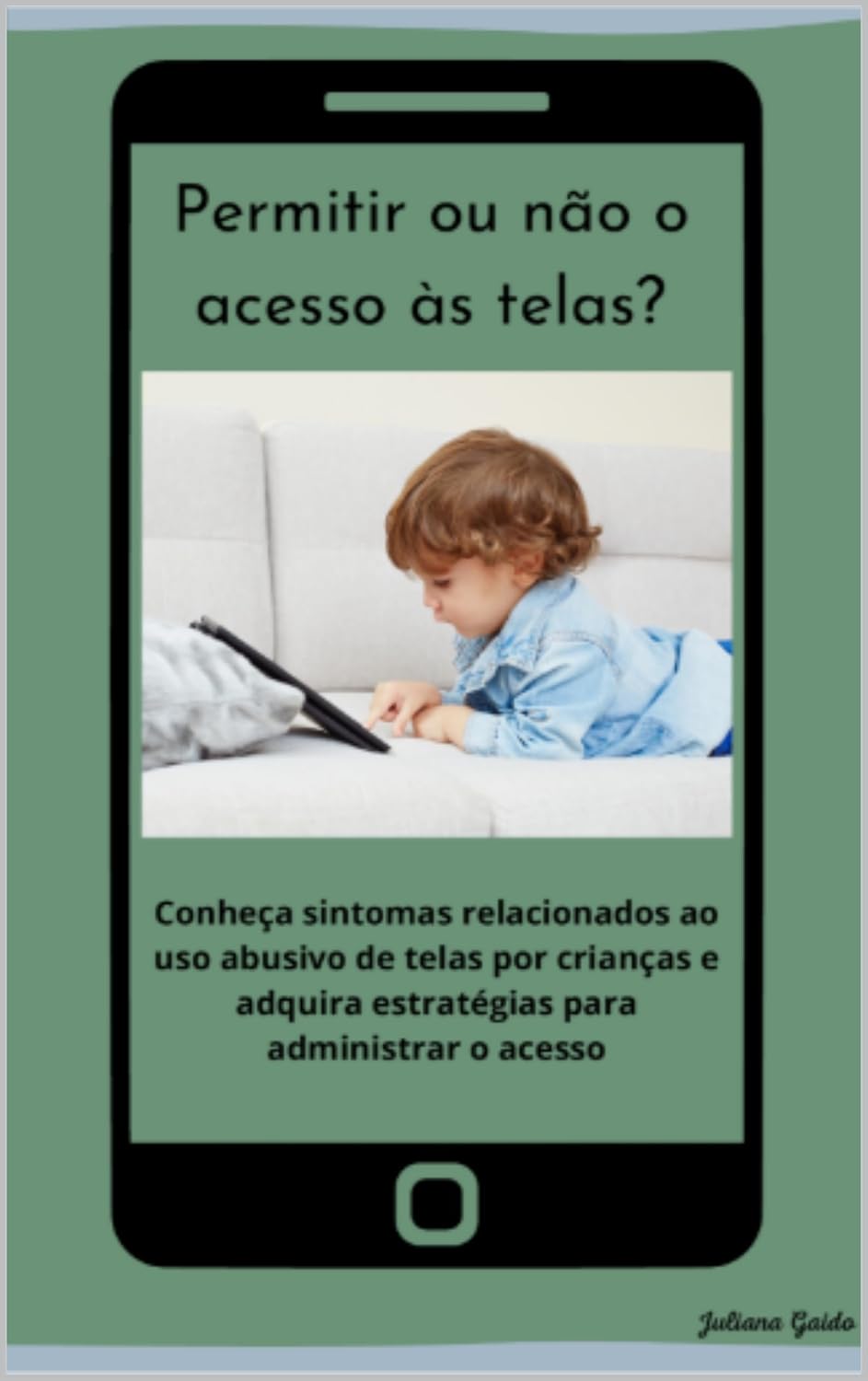 Permitir ou não o acesso às telas!: Conheça sintomas relacionados ao uso abusivo de telas por crianças e adquira estratégias para administrar o acesso. baixar o livro de graça