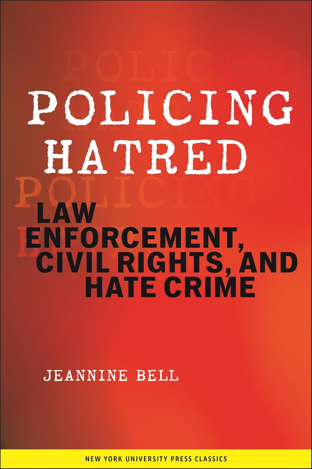 Policing Hatred: Law Enforcement, Civil Rights, and Hate Crime (Critical America Book 15) (English Edition)