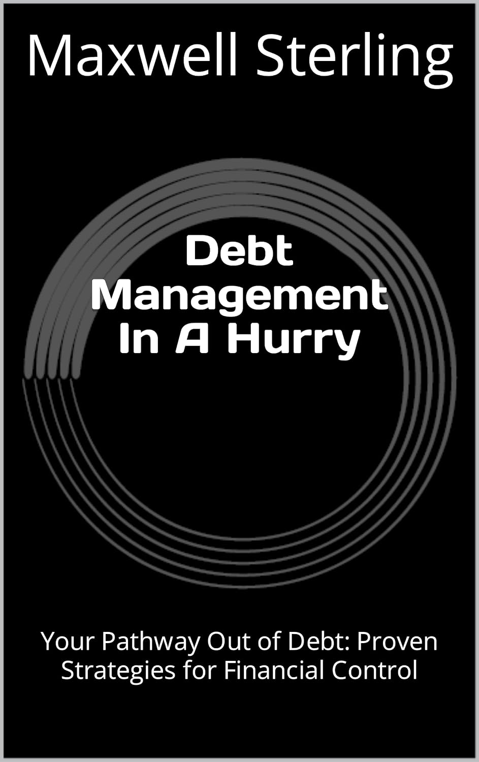 Debt Management In A Hurry: Your Pathway Out of Debt: Proven Strategies for Financial Control (English Edition) baixar o livro de graça