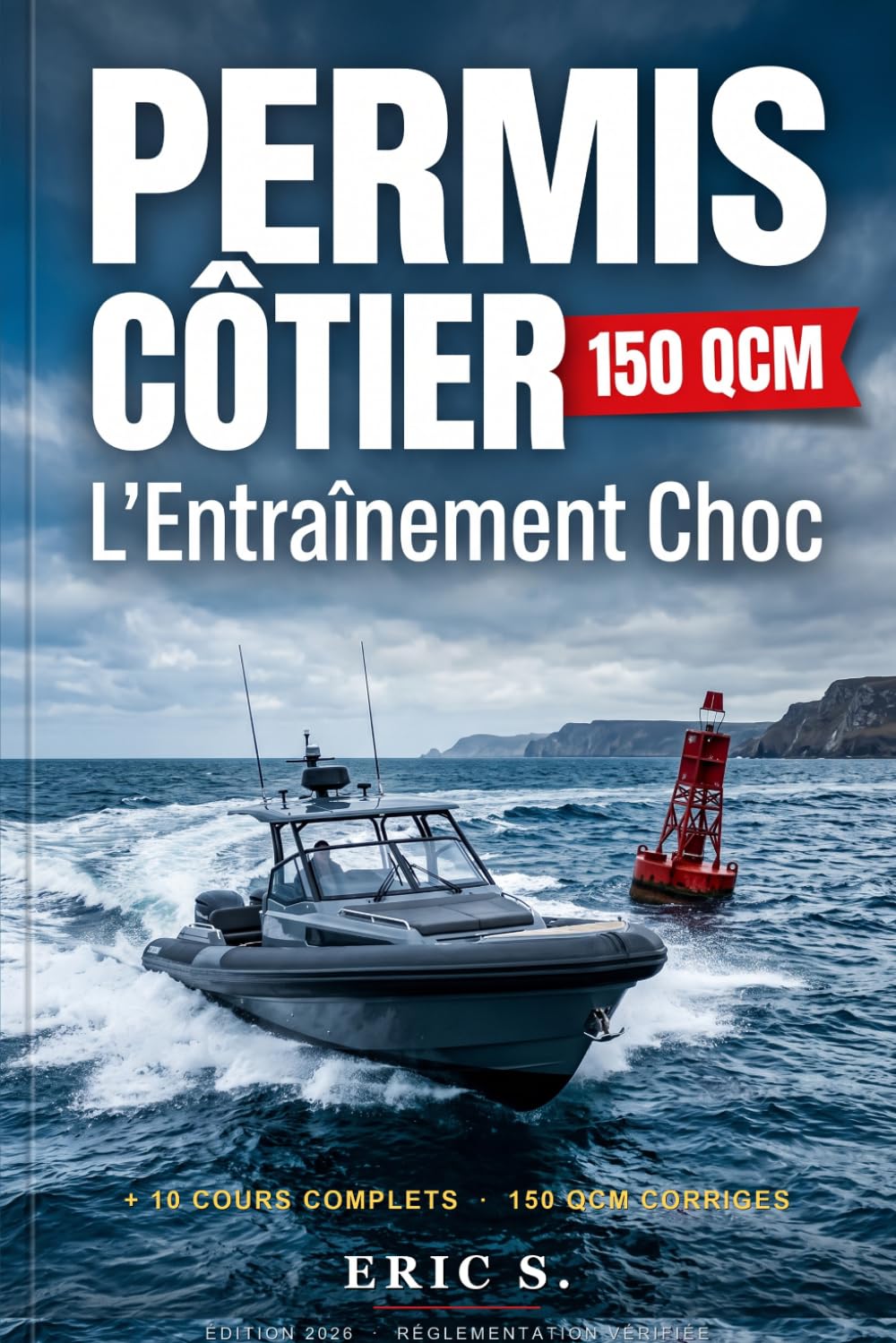 ler totalmente Permis Côtier 150 QCM: L'Entraînement Choc: 150 QCM & Corrections Détaillées - Spécial Révision Intensive (Conforme 2026) (French Edition)