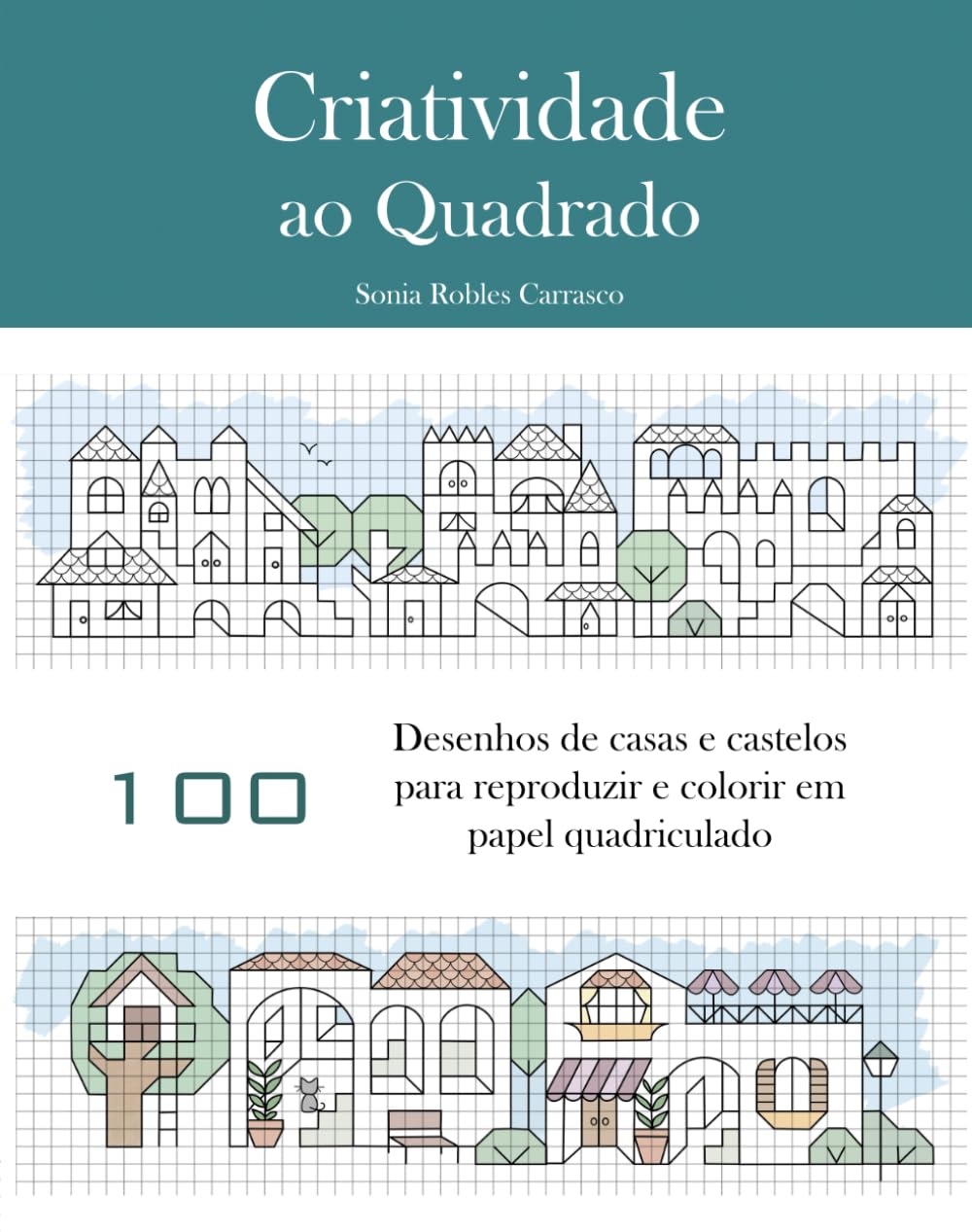 ler totalmente Criatividade ao quadrado: 100 desenhos de casas e castelos para reproduzir e colorir em papel quadriculado. (Portuguese Edition)