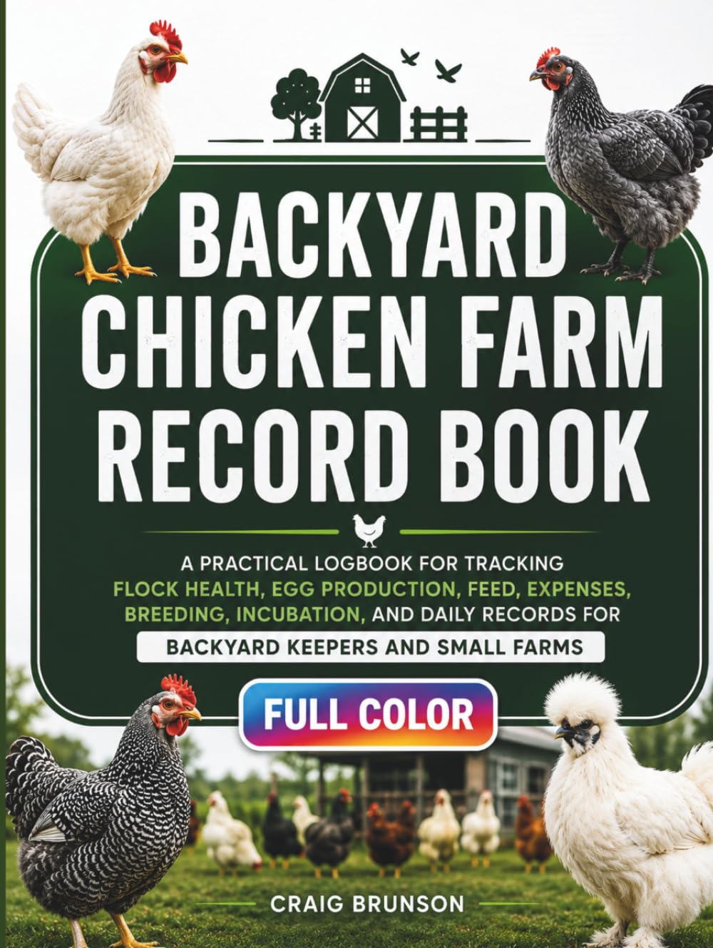 ler totalmente Backyard Chicken Farm Record Book: A Practical Logbook for Tracking Flock Health, Egg Production, Feed, Expenses, Breeding, Incubation, and Daily Records for Backyard Keepers and Small Farms