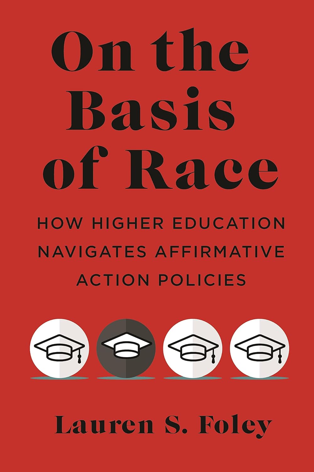 On the Basis of Race: How Higher Education Navigates Affirmative Action Policies (English Edition) baixar o livro de graça