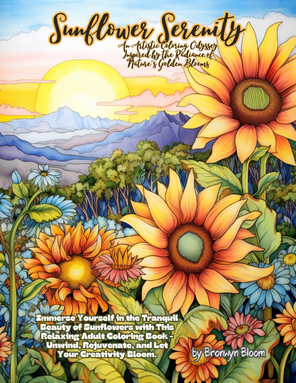 Sunflower Serenity: An Artistic Coloring Odyssey Inspired by the Radiance of Nature's Golden Blooms: Immerse Yourself in the Tranquil Beauty of... Rejuvenate, and Let Your Creativity Bloom baixar livro de graça