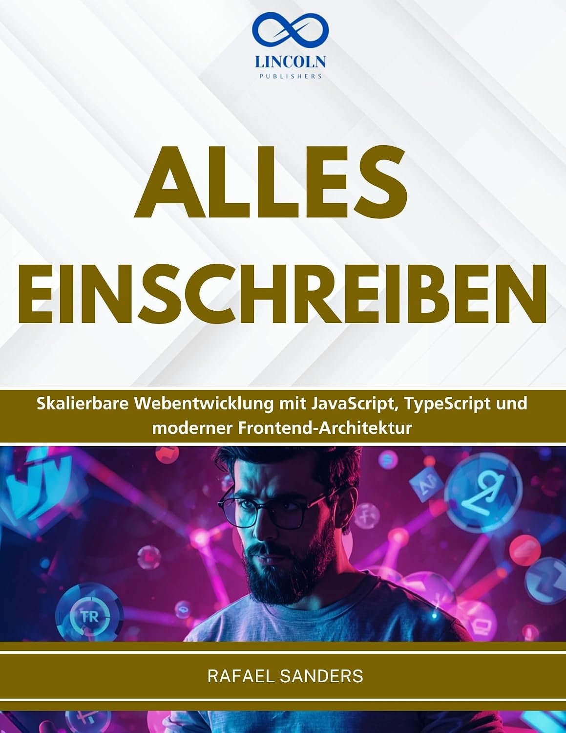 ALLES EINSCHREIBEN: Skalierbare Webentwicklung mit JavaScript, TypeScript und moderner Frontend-Architektur (German Edition) baixar o livro de graça
